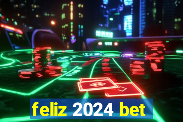 feliz 2024 bet